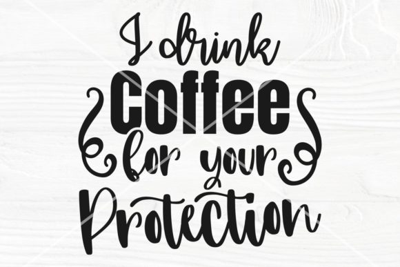 I Drink Coffee for Your Protection SVG Review