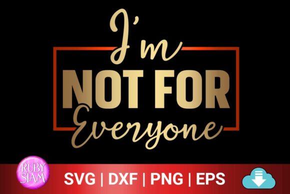I m Not for Everyone Svg: A Designer Review